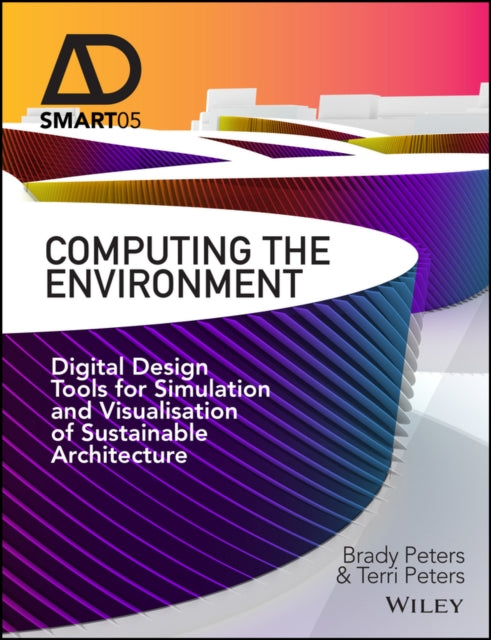 Computing the Environment: Digital Design Tools for Simulation and Visualisation of Sustainable Architecture