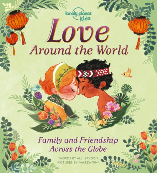 Love Around The World: Family and Friendship Around the World