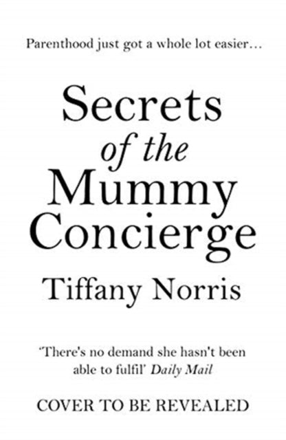 Secrets of the Mummy Concierge: Parenthood just got a whole lot easier...
