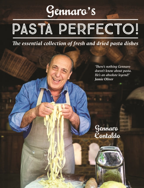 Gennaro's Pasta Perfecto!: The essential collection of fresh and dried pasta dishes