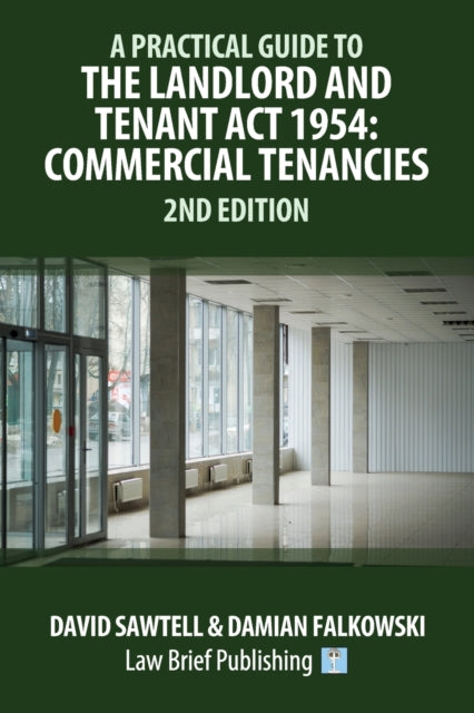 Practical Guide to the Landlord and Tenant Act 1954: Commercial Tenancies - 2nd Edition
