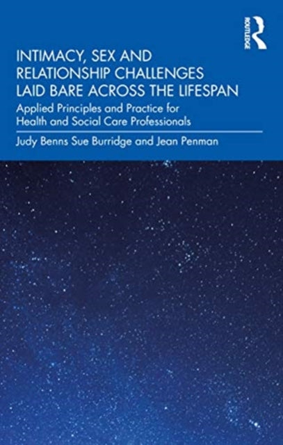 Intimacy, Sex and Relationship Challenges Laid Bare Across the Lifespan: Applied Principles and Practice for Health Professionals