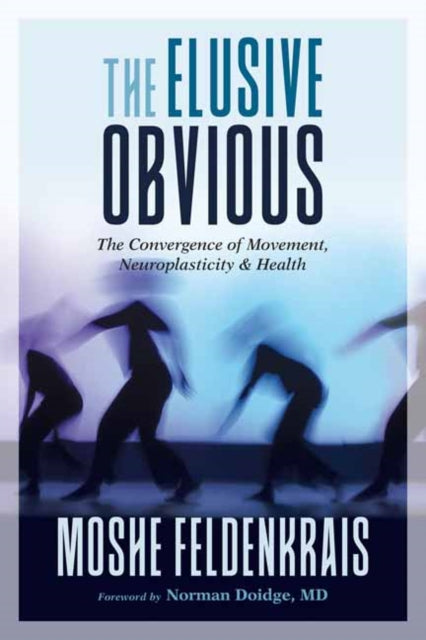 Elusive Obvious: The Convergence of Movement, Neuroplasticity, and Health