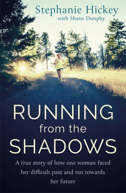 Running From the Shadows: A true story of how one woman faced her past and ran towards her future