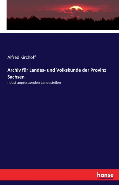 Archiv fur Landes- und Volkskunde der Provinz Sachsen: nebst angrenzenden Landesteilen