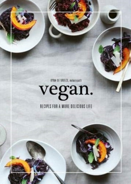Vegan: Recipes for a more delicious life