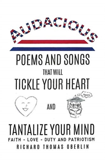 Audacious Poems And Songs That Will Tickle Your Heart And Tantalize Your Mind