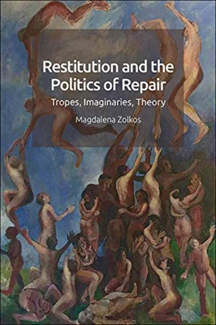 Restitution and the Imaginary: Undoing, Repair and Return in Modernity
