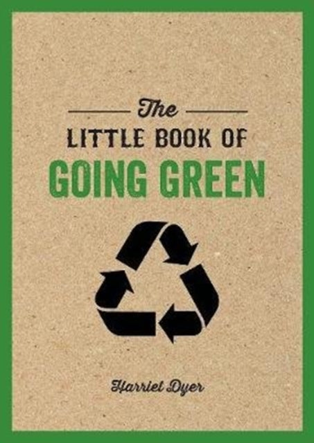 Little Book of Going Green: An Introduction to Climate Change and How We Can Reduce Our Carbon Footprint