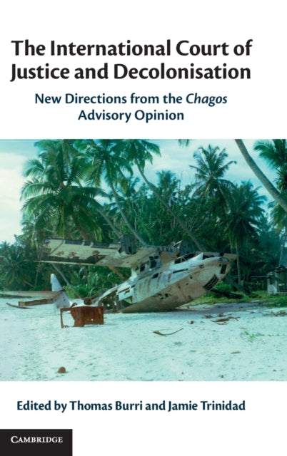 International Court of Justice and Decolonisation: New Directions from the Chagos Advisory Opinion