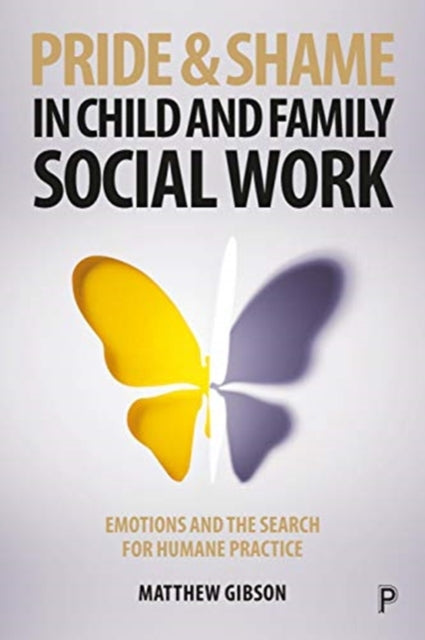 Pride and Shame in Child and Family Social Work: Emotions and the Search for Humane Practice