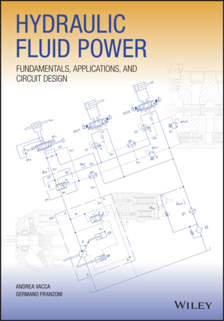 Hydraulic Fluid Power: Fundamentals, Applications, and Circuit Design