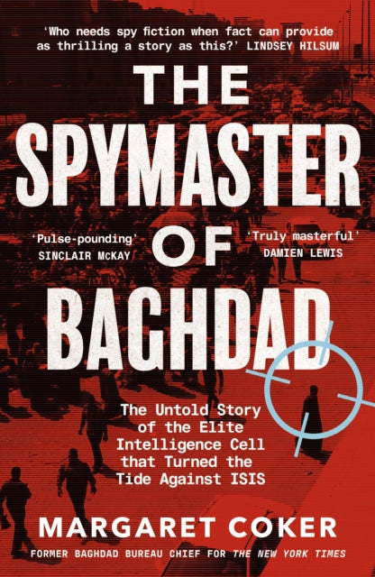 Spymaster of Baghdad: The Untold Story of the Elite Intelligence Cell that Turned the Tide against ISIS