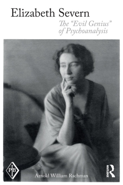 Elizabeth Severn: The "Evil Genius" of Psychoanalysis