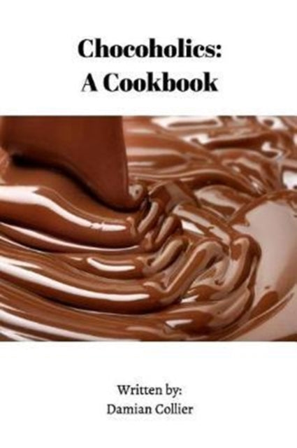 Chocoholics: A Cookbook