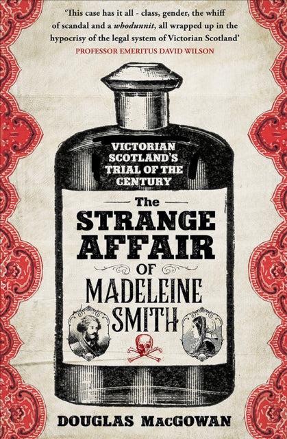 Strange Affair of Madeleine Smith: Victorian Scotland's Trial of the Century