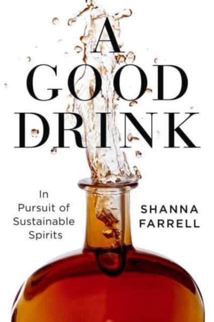 Good Drink: In Pursuit of Sustainable Spirits