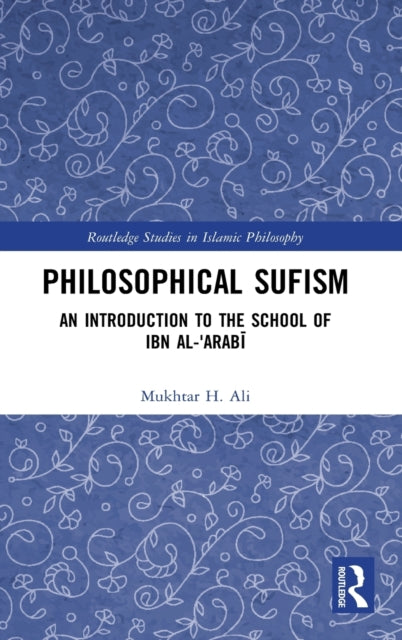 Philosophical Sufism: An Introduction to the School of Ibn al-'Arabi