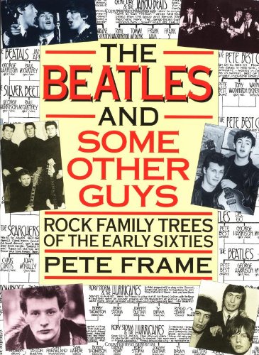 "The Beatles" and Some Other Guys: Rock Family Trees of the Sixties