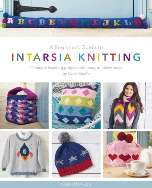 Beginner's Guide to Intarsia Knitting: 11 Simple Inspiring Projects with Easy to Follow Steps