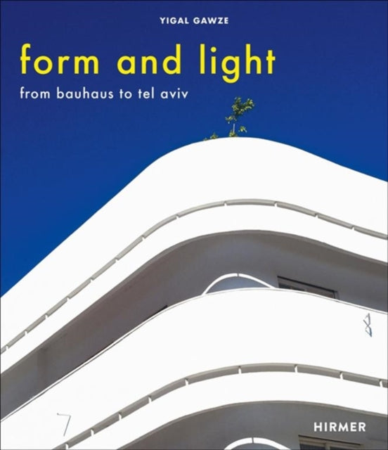 Form and Light: From Bauhaus to Tel Aviv