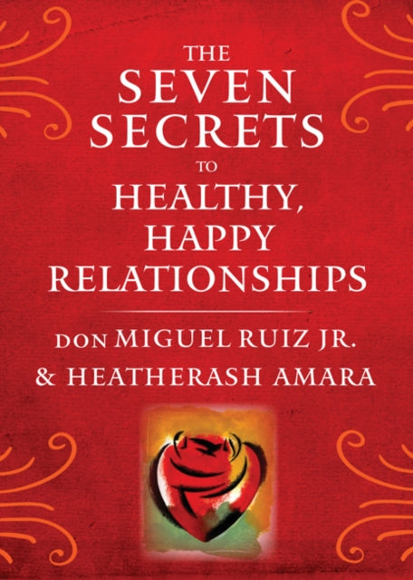 Seven Secrets to Healthy, Happy Relationships