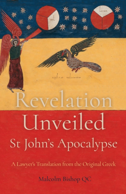 Revelation Unveiled: St John's Apocalypse: A Lawyer's Translation from the Original Greek
