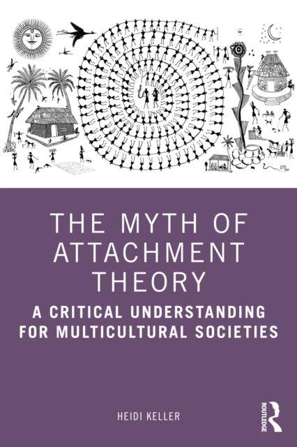 Myth of Attachment Theory: A Critical Understanding for Multicultural Societies