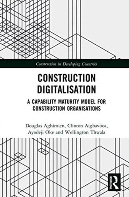 Construction Digitalisation: A Capability Maturity Model for Construction Organisations