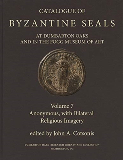 Catalogue of Byzantine Seals at Dumbarton Oaks a - Anonymous, with Bilateral Religious Imagery