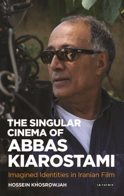 Singular Cinema of Abbas Kiarostami: Imagined Identities in Iranian Film