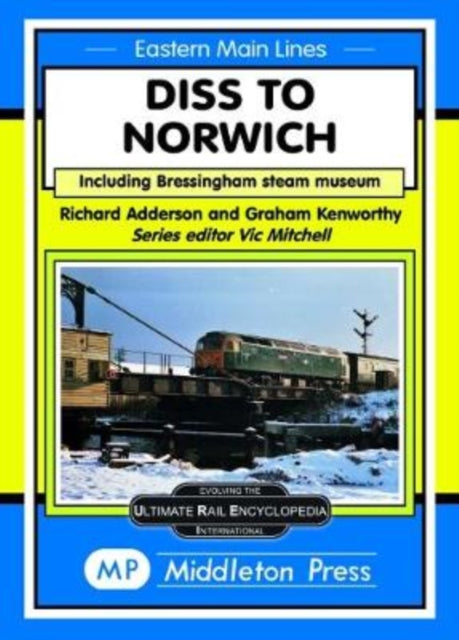 Diss To Norwich: including Bressingham Steam Museum