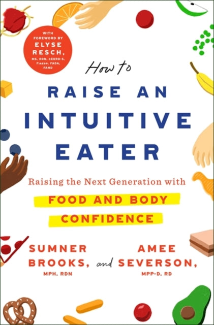 How to Raise an Intuitive Eater: Raising the next generation with food and body confidence