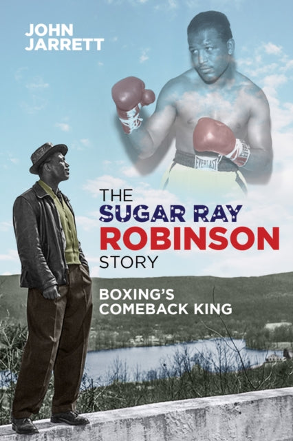 Sugar Ray Robinson Story: Boxing's Comeback King
