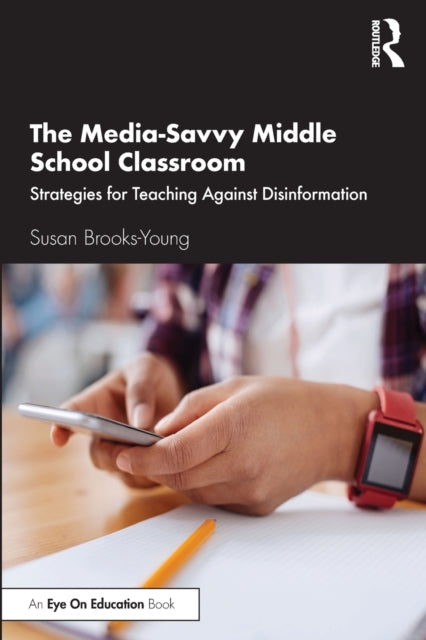 Media-Savvy Middle School Classroom: Strategies for Teaching Against Disinformation