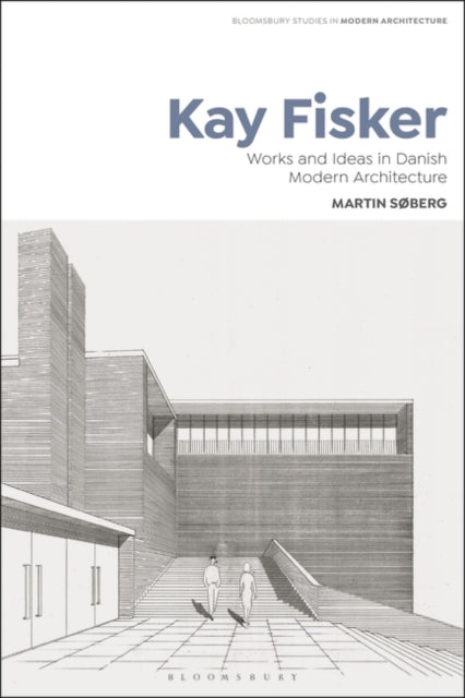 Kay Fisker: Works and Ideas in Danish Modern Architecture