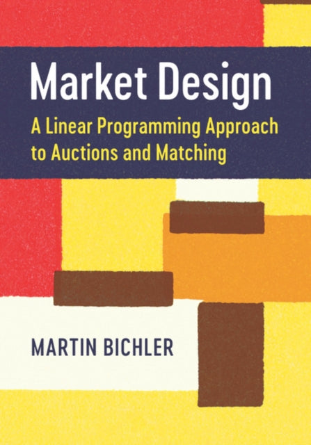 Market Design: A Linear Programming Approach to Auctions and Matching