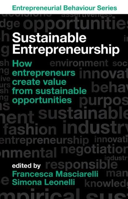 Sustainable Entrepreneurship: How entrepreneurs create value from sustainable opportunities