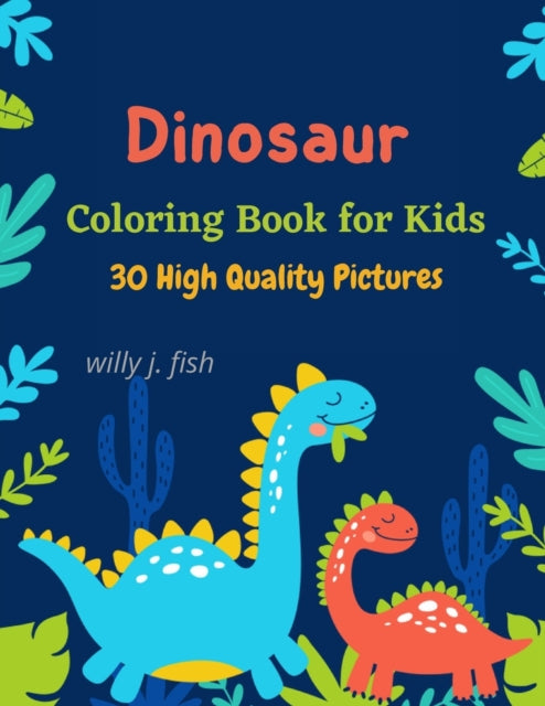 Dinosaur Coloring Book for Kids: Exciting ad Imaginative Coloring Book For Toddlers, Preschoolers, Ages 2-5. Activity book with lots of fun