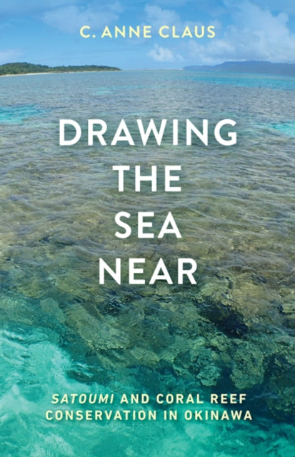 Drawing the Sea Near: Satoumi and Coral Reef Conservation in Okinawa