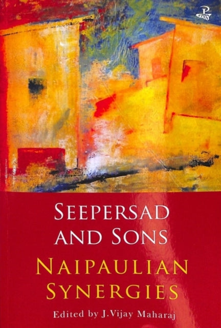 Seepersad and Sons: Naipaulian Synergies