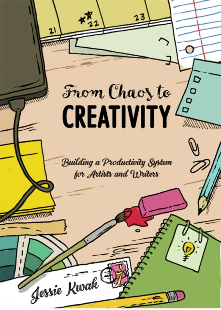 From Chaos To Creativity: Building a Productivity System for Artists and Writers