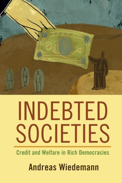 Indebted Societies: Credit and Welfare in Rich Democracies