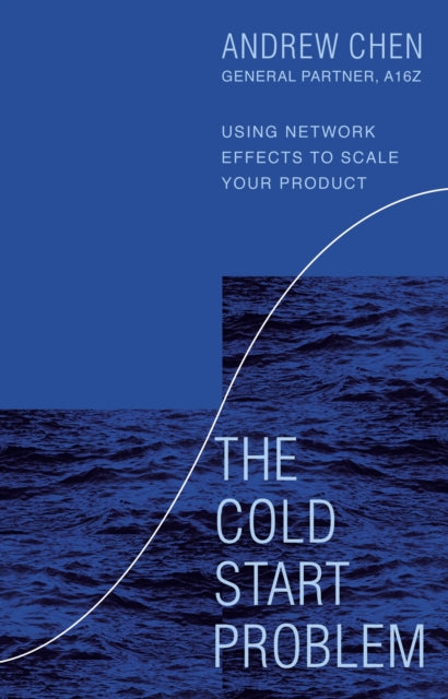 Cold Start Problem: Using Network Effects to Scale Your Product