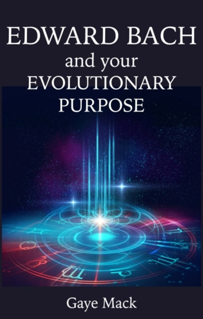 Edward Bach and Your Evolutionary Purpose