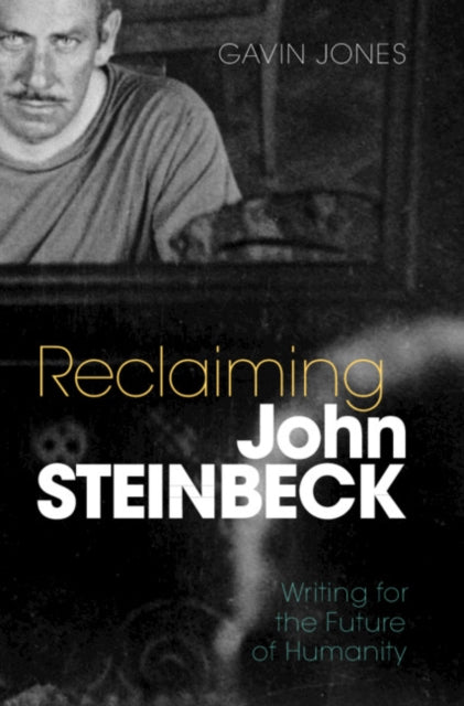 Reclaiming John Steinbeck: Writing for the Future of Humanity