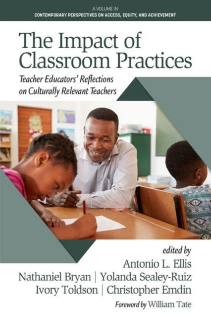 Impact of Classroom Practices: Teacher Educators' Reflections on Culturally Relevant Teachers