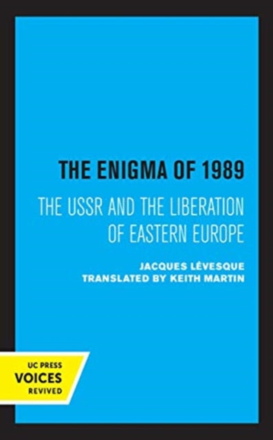 Enigma of 1989: The USSR and the Liberation of Eastern Europe