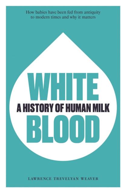 White Blood: A History of Human Milk