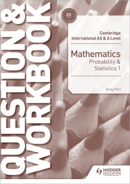 Cambridge International AS & A Level Mathematics Probability & Statistics 1 Question & Workbook